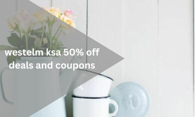 westelm ksa 50% off deals and coupons 