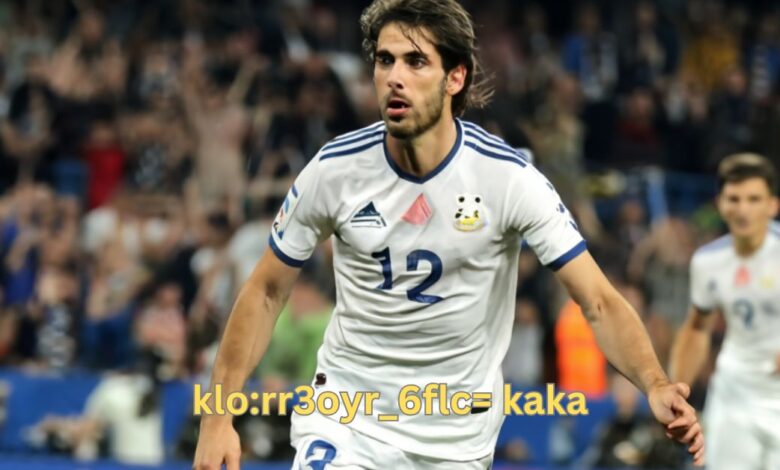 klorr3oyr_6flc= kaka - The Rise, Legacy, and Impact of One of Football’s Greatest Midfielders